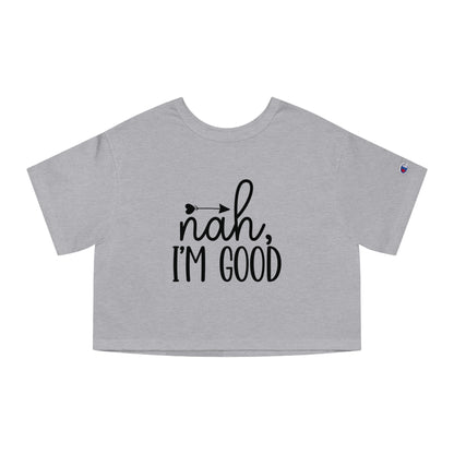 Nah I'm Good Women's Flowy Cropped Tee